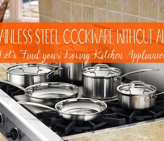 Top 10 Best Stainless Steel Cookware without Aluminum Quick Buying Guide Best Stainless Steel Cookware without Aluminum