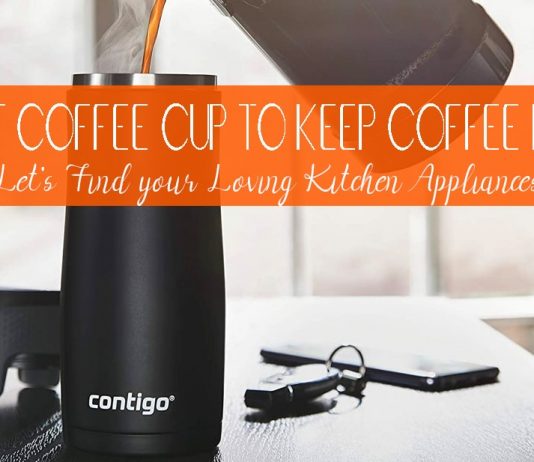 Top 10 Best Coffee Cup To Keep Coffee Hot Buying Guide