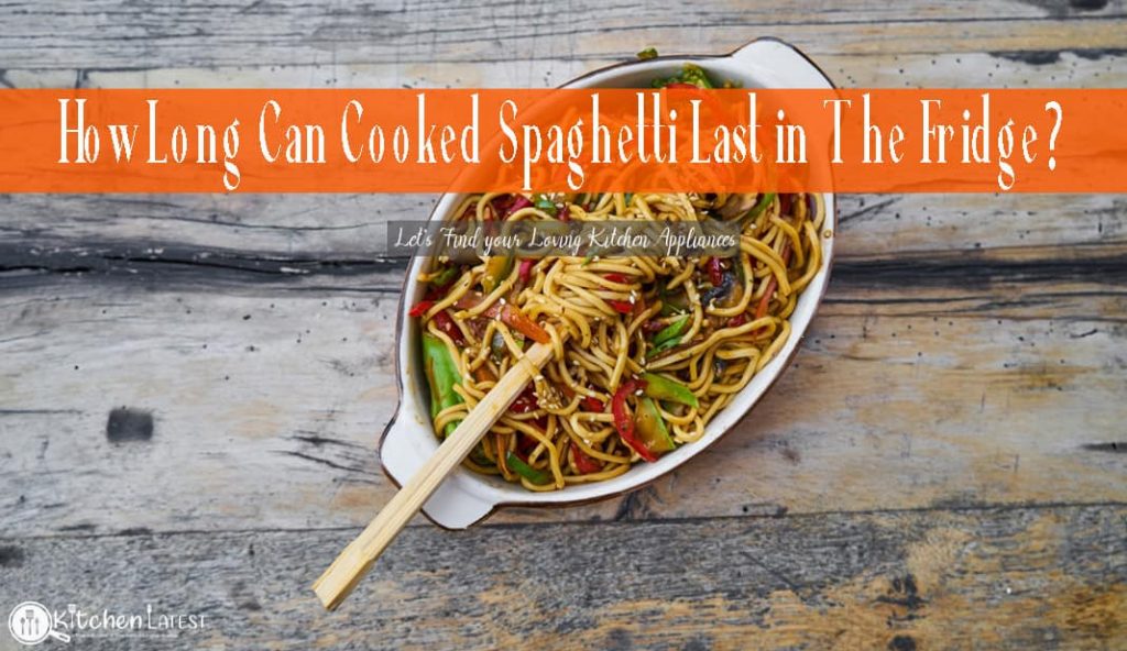 How long can Cooked Spaghetti Last in the Fridge? Kitchen Latest